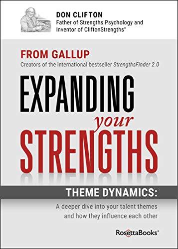 Expanding Your Strengths: Theme Dynamics: A Deeper Dive into Your Talent Themes and How They Influence Each Other