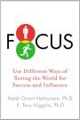 Focus: Use Different Ways of Seeing the World for Success and Influence